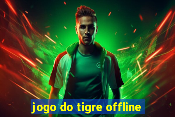 jogo do tigre offline